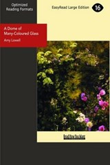 A Dome of Many-Coloured Glass - Amy Lowell - 9781442929166
