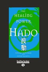 The Healing Power of Hado - Toyoko Matsuzaki - 9781442956575