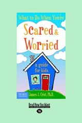 What to Do When You're Scared & Worried - , James J. Crist - 9781442992740