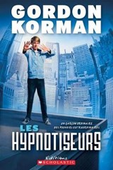 Les Hypnotiseurs - Gordon Korman - 9781443138628