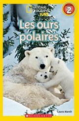National Geographic Kids: Les Ours Polaires (Niveau 2) - Laura Marsh - 9781443152648