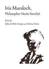 Iris Murdoch  Philosopher Meets Novelist - DE MELO ARAUJO,  Sofia - 9781443828833
