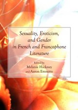 Sexuality, Eroticism, and Gender in French and Francophone L - Hackney, Melanie - 9781443831574