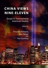 China Views Nine-Eleven: Essays in Transnational American St - ROBERTS,  Priscilla - 9781443834445