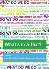 What's in a Text? Inquiries into the Textual Cornucopia - GLAZ,  Adam - 9781443836364