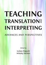 Teaching Translation and Interpreting - Lukasz Bogucki ; Mikolaj Deckert - 9781443841771