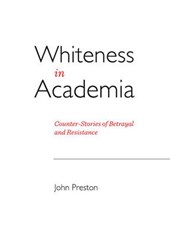 Whiteness in Academia: Counter-Stories of Betrayal and Resistance