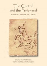 Central and the Peripheral: Studies in Literature and Cultur - SCHREIBER,  Pawel - 9781443845960