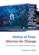 Victims of Time  Warriors for Change - CLARK,  Evelyn A. - 9781443846417