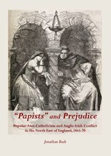 "Papists" and Prejudice - BUSH,  Jonathan - 9781443846721
