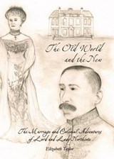 The Old World and the New: The Marriage and Colonial Adventures of Lord and Lady Northcote - Elizabeth Taylor - 9781443847353