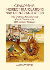 Censorship, Indirect Translations and Non-translation - SPIRK,  Jaroslav - 9781443863308