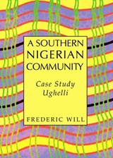 A Southern Nigerian Community: Case Study Ughelli - Frederic Will - 9781443867474