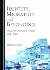 Identity, Migration and Belonging - KENT,  Aaron M. - 9781443874656