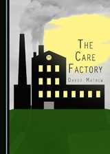 The Care Factory - David Mathew - 9781443894524