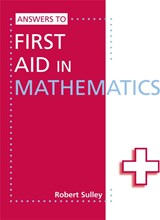 Answers to First Aid in Mathematics - Robert Sulley - 9781444121803