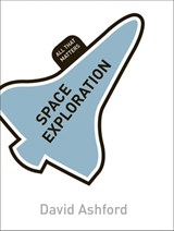 Space Exploration: All That Matters - David Ashford - 9781444183856