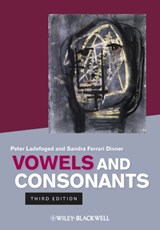 Vowels and Consonants - Peter (Late of University of California Ladefoged ; Sandra (University of Southern California Ferrari Disner - 9781444334296
