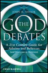 The God Debates - JOHN R. (CENTER FOR INQUIRY IN AMHERST,  New York; University at Buffalo, USA) Shook - 9781444336429