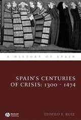 Spain's Centuries of Crisis - Teofilo F. Ruiz - 9781444342703