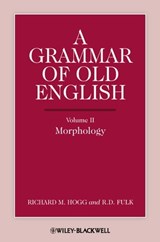 A Grammar of Old English, Volume 2 - Richard M. Hogg ; R. D. Fulk - 9781444351446