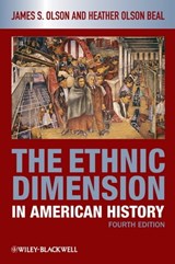 The Ethnic Dimension in American History - James S. Olson ; Heather Olson Beal - 9781444358391