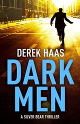 Dark Men: Exclusive Ebook Edition - Derek Haas - 9781444732382