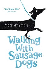 Walking with Sausage Dogs - Matt Whyman - 9781444734270