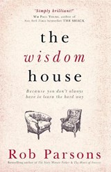 The Wisdom House - Rob Parsons - 9781444745672