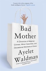 Bad Mother - Ayelet Waldman - 9781444763157
