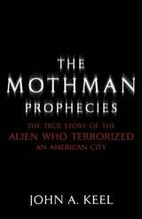 The Mothman Prophecies - John A. Keel - 9781444779028