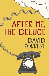 After Me, The Deluge - David Forrest - 9781444788464