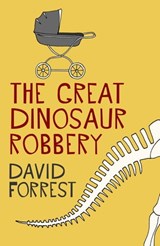 The Great Dinosaur Robbery - David Forrest - 9781444788471