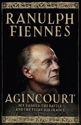 Agincourt - FIENNES,  Ranulph - 9781444792096