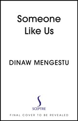 Someone Like Us - Dinaw Mengestu - 9781444793796