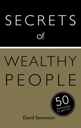 Secrets of Wealthy People: 50 Techniques to Get Rich - David Stevenson - 9781444793925