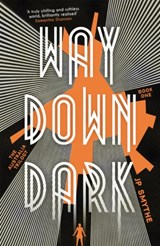 Way Down Dark - James P. Smythe - 9781444796339