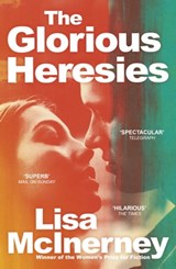 The Glorious Heresies - Lisa McInerney - 9781444798876