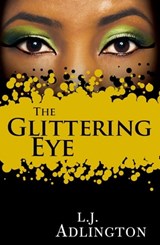 The Glittering Eye - L.J. Adlington - 9781444902945