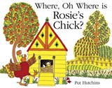 Where, Oh Where, is Rosie's Chick? - Pat Hutchins - 9781444918298
