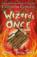 The Wizards of Once: Knock Three Times - Cressida Cowell - 9781444941470