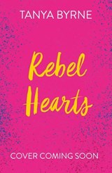 Rebel Hearts - Tanya Byrne - 9781444972238