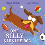 One Silly Sausage Dog - Alastair Chisholm - 9781444977738