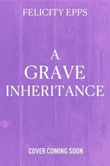 A Grave Inheritance - Felicity Epps - 9781444980059