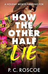 How the Other Half Lie - P.C. Roscoe - 9781444985450