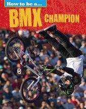 How to be a... BMX Champion
