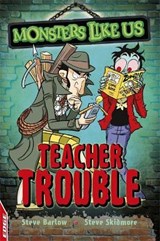 EDGE: Monsters Like Us: Teacher Trouble - BARLOW,  Steve ; Skidmore, Steve - 9781445153759