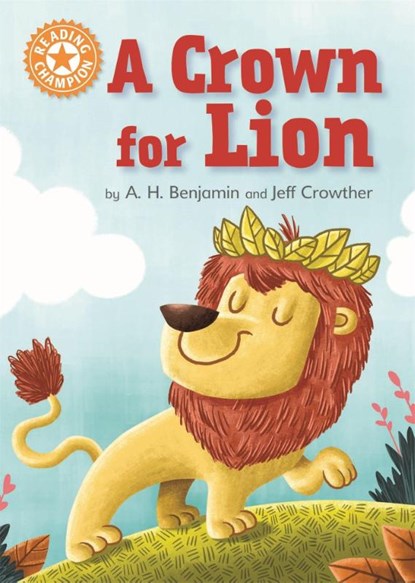 Reading Champion: A Crown for Lion, A.H. Benjamin - Paperback - 9781445154244