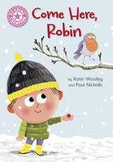 Reading Champion: Come Here, Robin - Katie Woolley - 9781445174518