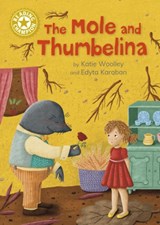 Reading Champion: The Mole and Thumbelina - Katie Woolley - 9781445191126